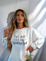 I'm Just Out Here Trusting God Crewneck Sweatshirt