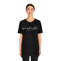 Hope and a Future Jeremiah 29:11  Short Sleeve Tee