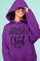 Nothing Is Impossible with God!  Luke 1:37 Hooded Sweatshirt